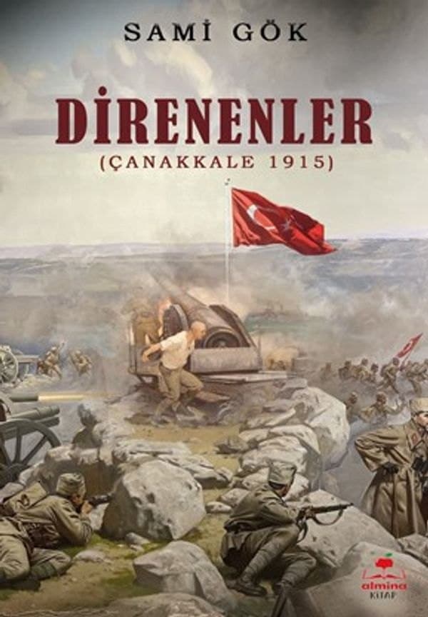 Direnenler (Çanakkale 1915) — Sami Gök
