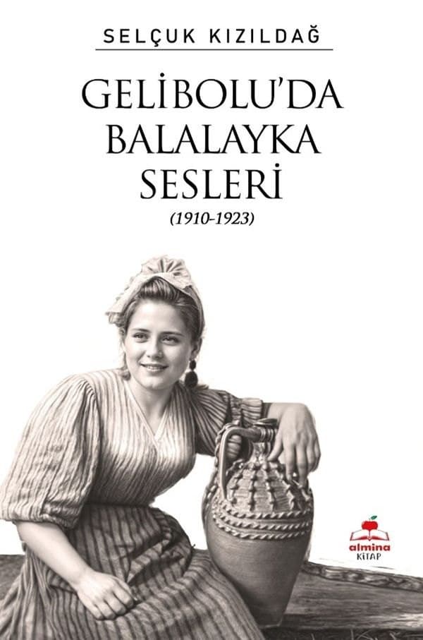Gelibolu'da Balalayka Sesleri (1910-1923) — Selçuk Kızıldağ